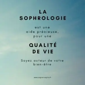 La sophrologie est une aide précieuse pour une qualité de vie...