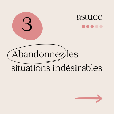 Abandonnez les situations indésirables