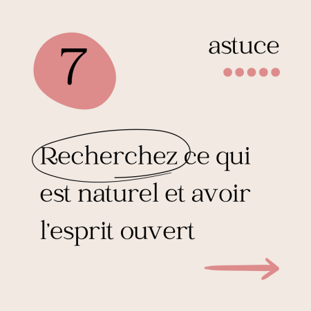 Recherchez ce qui est naturel et avoir l'esprit ouvert